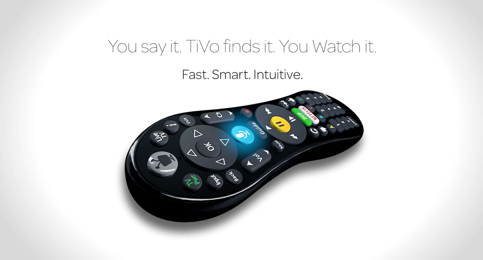 You say it. TiVo finds it. You Watch it.